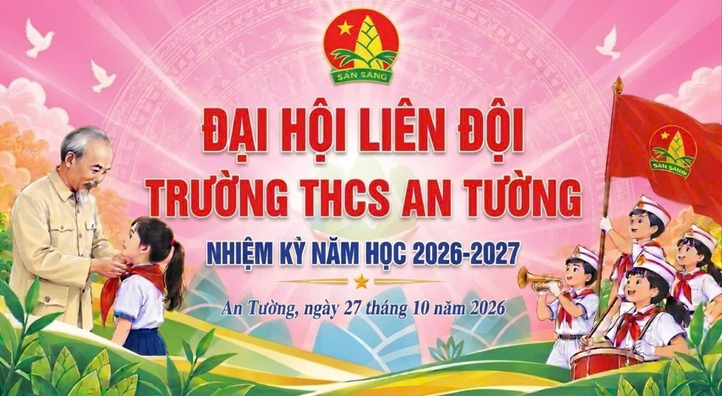 Đại hội Liên đội Trường THCS An Tường, nhiệm kỳ năm học 2026-2027